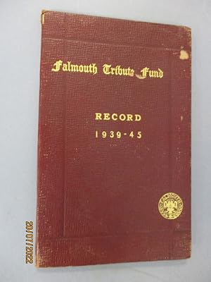 Falmouth Tribute Fund - Record 1939 - 1945