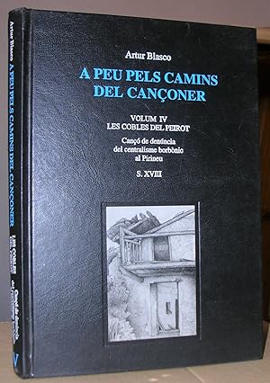A PEU PELS CAMINS DEL CANÇONER VOLUM IV. Les cobles del Peirot. Cançó de denúncia del centralisme...