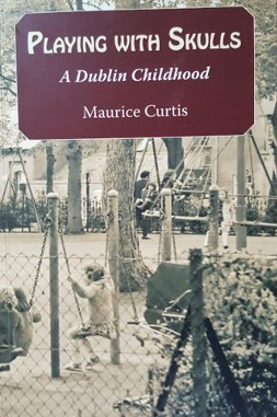Immagine del venditore per Playing with Skulls: A Dublin Childhood [Inscribed by Maurice Curtis] venduto da Rathmines Books