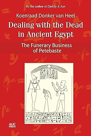 Seller image for Dealing with the Dead in Ancient Egypt: The Funerary Business of Petebaste for sale by moluna