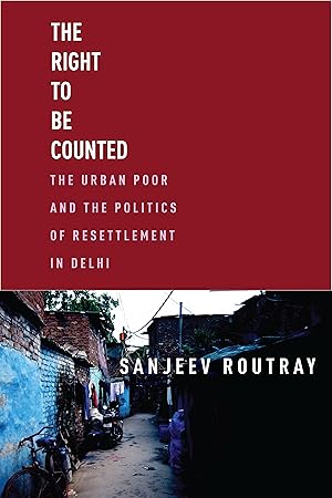 Imagen del vendedor de The Right to Be Counted: Displacement, Resettlement, and the Politics of the Poor in Delhi a la venta por moluna