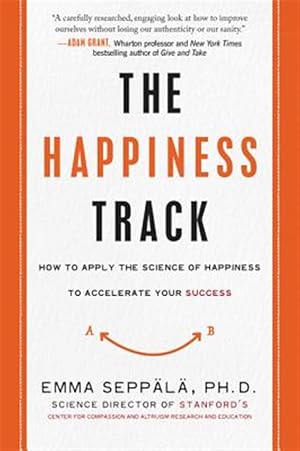 Bild des Verk�ufers f�r Happiness Track : How to Apply the Science of Happiness to Accelerate Your Success zum Verkauf von GreatBookPrices