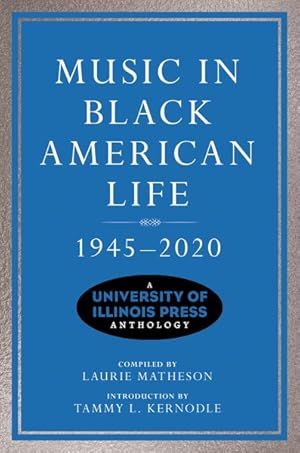 Seller image for Music in Black American Life, 1945-2020 : A University of Illinois Press Anthology for sale by GreatBookPrices