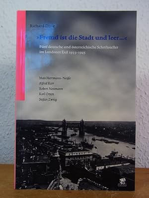 Bild des Verkufers fr Fremd ist die Stadt und leer. Fnf deutsche und sterreichische Schriftsteller im Londoner Exil 1933 - 1945. Max Herrmann-Neie, Alfred Kerr, Robert Neumann, Karl Otten, Stefan Zweig zum Verkauf von Antiquariat Weber