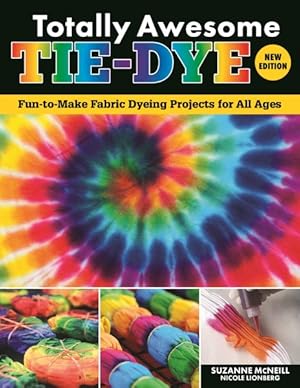 Seller image for Totally Awesome Tie-dye : Fun-to-make Fabric Dyeing Projects for All Ages for sale by GreatBookPrices