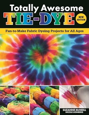Seller image for Totally Awesome Tie-dye : Fun-to-make Fabric Dyeing Projects for All Ages for sale by GreatBookPrices