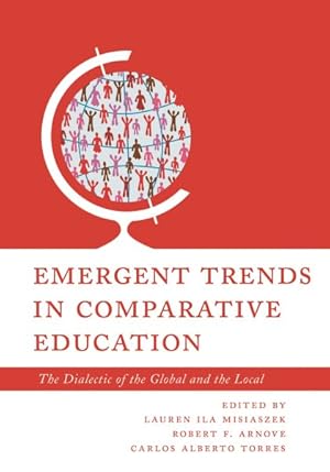 Image du vendeur pour Emergent Trends in Comparative Education : The Dialectic of the Global and the Local mis en vente par GreatBookPricesUK