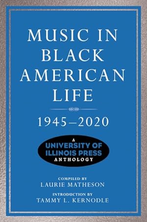 Immagine del venditore per Music in Black American Life, 1945-2020 : A University of Illinois Press Anthology venduto da GreatBookPrices