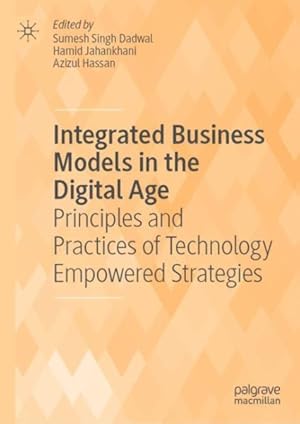 Immagine del venditore per Integrated Business Models in the Digital Age : Principles and Practices of Technology Empowered Strategies venduto da GreatBookPrices