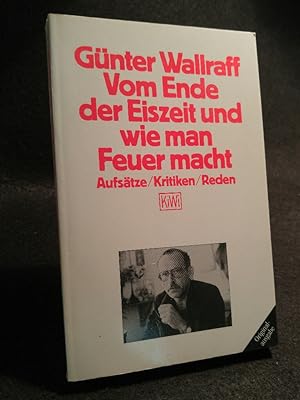 Seller image for Vom Ende der Eiszeit und wie man Feuer macht Aufstze, Kritiken, Reden for sale by ANTIQUARIAT Franke BRUDDENBOOKS