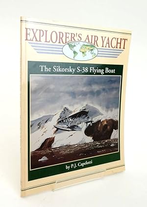 Bild des Verkufers fr EXPLORER'S AIR YACHT: THE SIKORSKY S-38 FLYING BOAT zum Verkauf von Stella & Rose's Books, PBFA