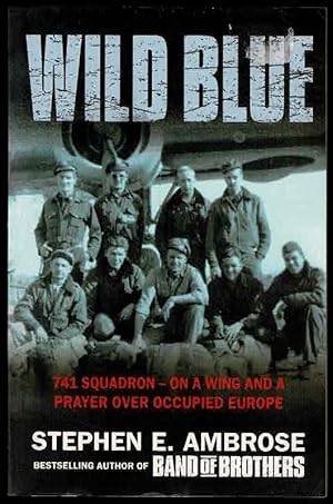 Bild des Verkufers fr Wild Blue: 741 Squadron: 741 Squadron - On a Wing and a Prayer Over Occupied Europe) zum Verkauf von Lazy Letters Books