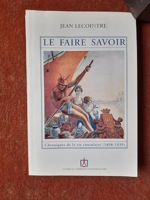 Le Faire Savoir - Chroniques de la vie consulaire (1898-1939)