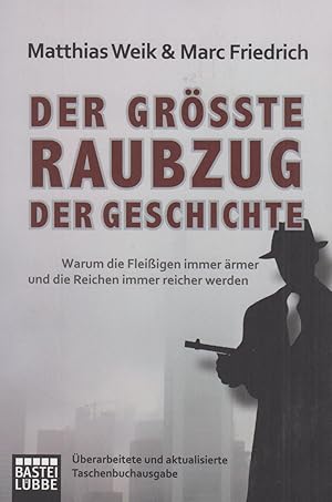 Bild des Verkufers fr Der grte Raubzug der Geschichte Warum die Fleiigen immer rmer und die Reichen immer reicher werden zum Verkauf von Leipziger Antiquariat