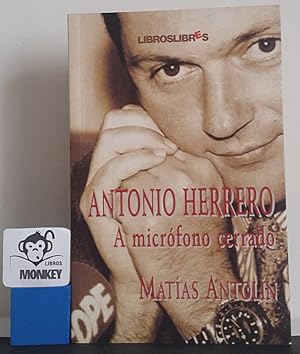 Imagen del vendedor de Antonio Herrero. A micrfono cerrado a la venta por MONKEY LIBROS