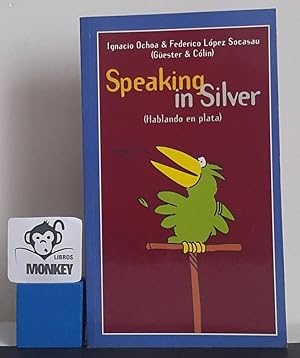 Immagine del venditore per Speaking in Silver. (Hablando en plata) venduto da MONKEY LIBROS