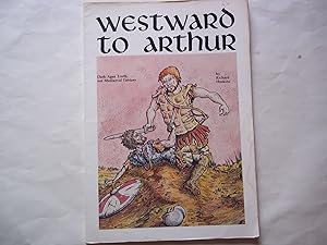 Image du vendeur pour Westward to Arthur. Dark Ages Truth, Not Mediaeval Fantasy. mis en vente par Carmarthenshire Rare Books