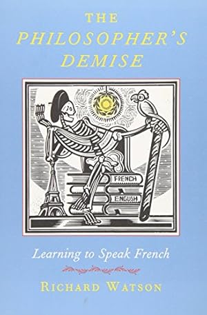 Bild des Verkufers fr The Philosopher's Demise: Learning to Speak French zum Verkauf von WeBuyBooks