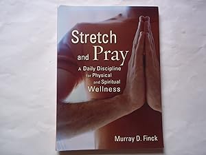 Image du vendeur pour Stretch and Pray: A Daily Discipline for Physical and Spiritual Wellness mis en vente par Carmarthenshire Rare Books