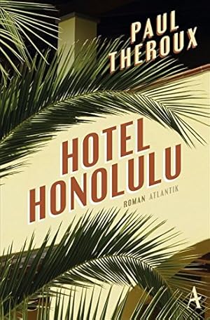 Seller image for Hotel Honolulu. Paul Theroux ; aus dem amerkanischen Englisch von Theda Krohm-Linke for sale by Antiquariat Buchhandel Daniel Viertel