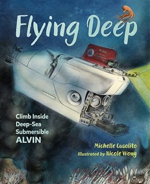 Image du vendeur pour Flying Deep : Climb Inside Deep-Sea Submersible Alvin mis en vente par GreatBookPrices