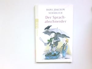 Image du vendeur pour Der Sprachabschneider. Hans Joachim Schdlich. Bilder von Amelie Glienke / Rororo-Rotfuchs ; 685 mis en vente par Antiquariat Buchhandel Daniel Viertel