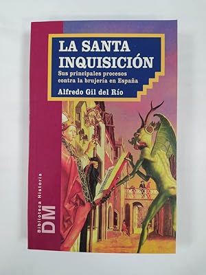 Imagen del vendedor de La Santa Inquisicin: sus principales procesos contra la brujera en Espaa. a la venta por TraperaDeKlaus