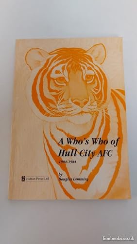 Bild des Verkufers fr A Who's Who of Hull City A. F. C. , 1904 - 1984 zum Verkauf von Lion Books PBFA