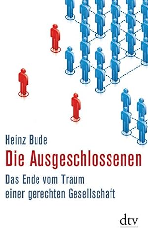 Seller image for Die Ausgeschlossenen : das Ende vom Traum einer gerechten Gesellschaft. dtv ; 34599 for sale by Antiquariat Buchhandel Daniel Viertel
