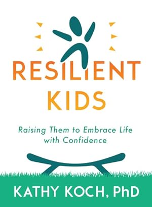 Bild des Verkufers fr Raising Resilient Kids : Help Them Embrace Life With Confidence zum Verkauf von GreatBookPrices
