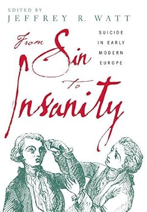 Bild des Verkufers fr From Sin to Insanity: Suicide in Early Modern Europe zum Verkauf von WeBuyBooks