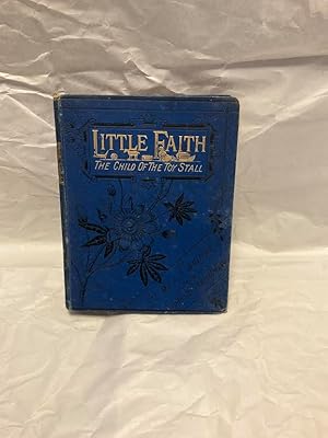Image du vendeur pour Little Faith; Or The Child Of The Toy Stall mis en vente par Teppa Books