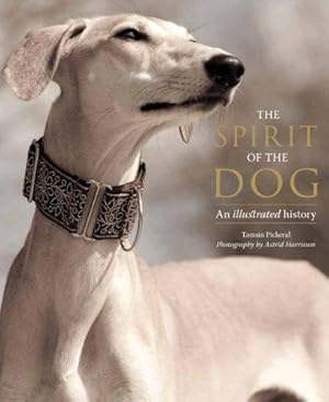 Imagen del vendedor de The Spirit of the Dog: An Illustrated History a la venta por WeBuyBooks