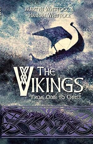 Seller image for The Vikings: From Odin to Christ by Whittock, Martyn, Whittock, Hannah [Paperback ] for sale by booksXpress