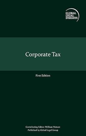 Bild des Verkufers fr Global Legal Insights - Corporate Tax zum Verkauf von WeBuyBooks