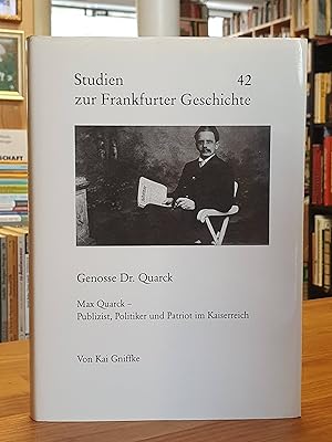 Genosse Dr. Quarck, Max Quarck - Publizist, Politiker und Patriot im Kaiserreich,