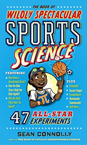 Seller image for The Book of Wildly Spectacular Sports Science: 54 All-Star Experiments (Irresponsible Science) by Connolly, Sean [Hardcover ] for sale by booksXpress