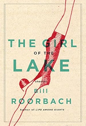 Bild des Verkufers fr The Girl of the Lake: Stories by Roorbach, Bill [Paperback ] zum Verkauf von booksXpress