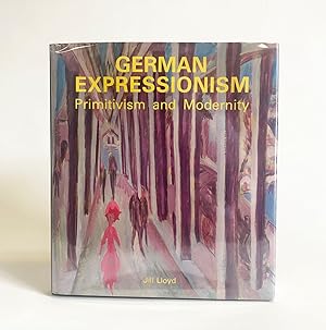 Imagen del vendedor de German Expressionism: Primitivism and Modernity a la venta por Exquisite Corpse Booksellers