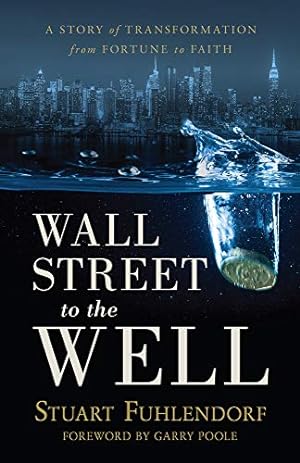 Bild des Verkufers fr Wall Street to the Well: A Story of Transformation from Fortune to Faith [Soft Cover ] zum Verkauf von booksXpress