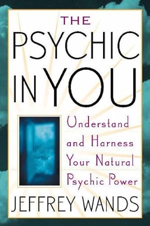 Seller image for The Psychic in You: Understand and Harness Your Natural Psychic Power by Wands, Jeffrey A. [Paperback ] for sale by booksXpress