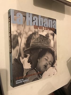 Immagine del venditore per La Habana en mi corazon: 75 anos de fotografia Cubana venduto da Once Upon A Time