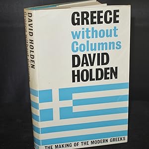 Greece Without Columns (The Making of the Modern Greeks)