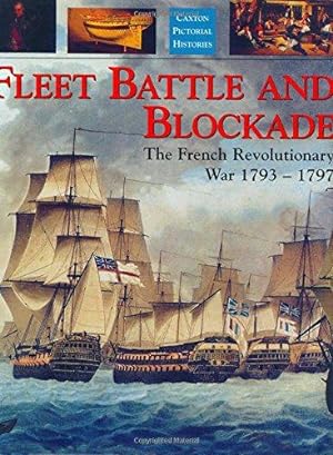 Bild des Verkufers fr Fleet Battle and Blockade: The French Revolutionary War 1793-1797 (Caxton pictorial histories) zum Verkauf von WeBuyBooks