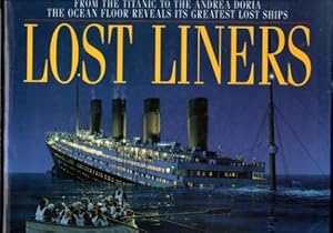Bild des Verkufers fr Lost Liners: From the Titanic to the Andrea Doria the Ocean Floor Revelas It's Greatest Ships zum Verkauf von WeBuyBooks