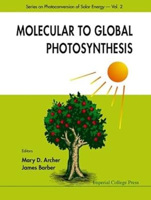 Immagine del venditore per Molecular to Global Photosynthesis (Series on Photoconversion of Solar Energy: Vol. 2) venduto da WeBuyBooks