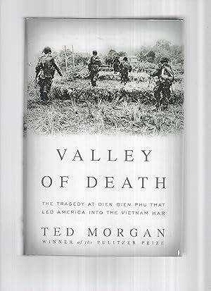 VALLEY OF DEATH: The Tragedy At Dien Bien Phu That Led America Into The Vietnam War