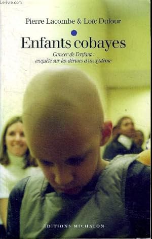 Imagen del vendedor de Enfants cobayes Cancer de l'enfant: enqute sur les drives d'un systme a la venta por Le-Livre