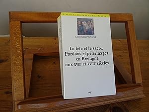 Image du vendeur pour La fte et le sacr. Pardons et plerinages en Bretagne aux XVIIe et XVIIIe sicles mis en vente par librairie ESKAL