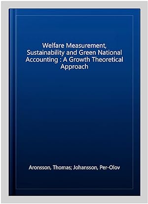 Seller image for Welfare Measurement, Sustainability and Green National Accounting : A Growth Theoretical Approach for sale by GreatBookPricesUK